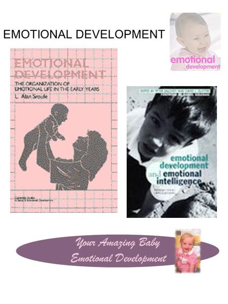 EMOTIONAL DEVELOPMENT. Four Basic Components of Emotions: 1.Stimuli that provoke a reaction 2.Feelings – Pos. or neg. conscious experiences of which we.