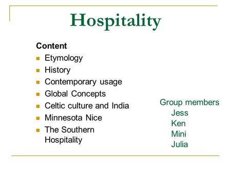 Hospitality Group members Jess Ken Mini Julia Content Etymology History Contemporary usage Global Concepts Celtic culture and India Minnesota Nice The.