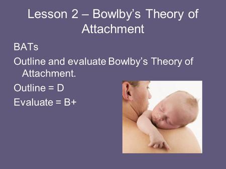 Lesson 2 – Bowlby’s Theory of Attachment