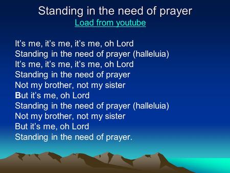 Standing in the need of prayer