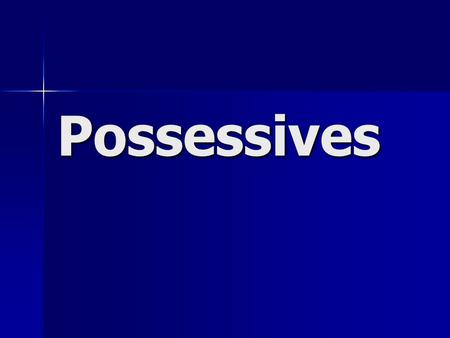 Possessives. Words that show ownership are called possessive nouns. A noun is possessive if a phrase can be changed to say that an item or idea belongs.
