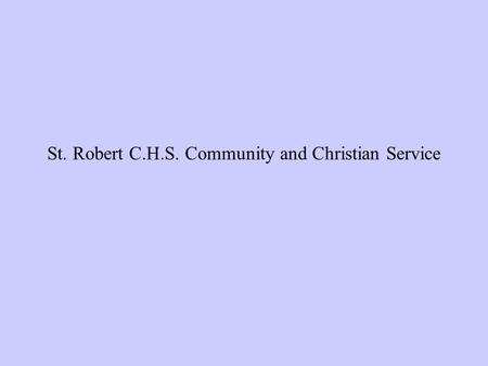 St. Robert C.H.S. Community and Christian Service.