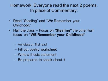 Homework: Everyone read the next 2 poems. In place of Commentary: