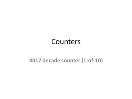 Counters 4017 decade counter (1-of-10). What is a Counter? In digital logic and computing, a counter is a device which stores (and sometimes displays)