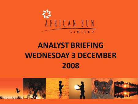 ANALYST BRIEFING WEDNESDAY 3 DECEMBER 2008. GLOBAL TOURISM TRENDS Growth in global tourism for the first eight months of 2008 averaged a 3,7% compared.