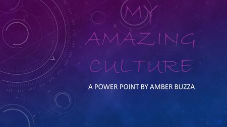 MY AMAZING CULTURE A POWER POINT BY AMBER BUZZA. MY MUM My mum grew up on a farm in Minnesota. When she was 17 her family moved to west palm beach Florida.