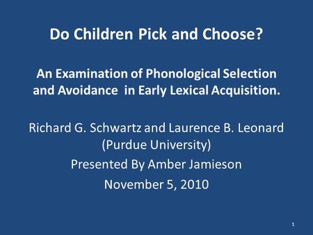 Do Children Pick and Choose? An Examination of Phonological Selection and Avoidance in Early Lexical Acquisition. Richard G. Schwartz and Laurence B. Leonard.
