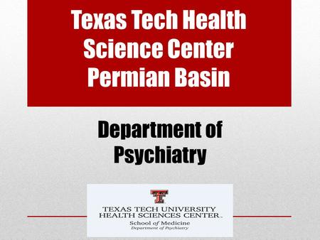 Texas Tech Health Science Center Permian Basin Department of Psychiatry.
