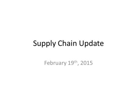 Supply Chain Update February 19 th, 2015. Laryngoscope Transition House wide Transition New Handles and Blades purchased Heine LED light Non-rechargeable.