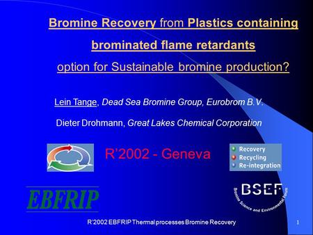 R’2002 EBFRIP Thermal processes Bromine Recovery1 Bromine Recovery from Plastics containing brominated flame retardants option for Sustainable bromine.
