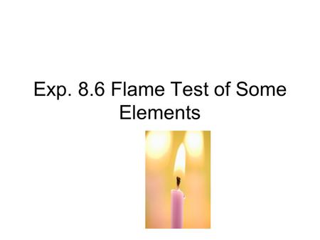 Exp. 8.6 Flame Test of Some Elements