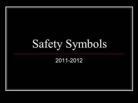 Safety Symbols 2011-2012. Disposal Alert This symbol appears when care must be taken to dispose of materials properly.