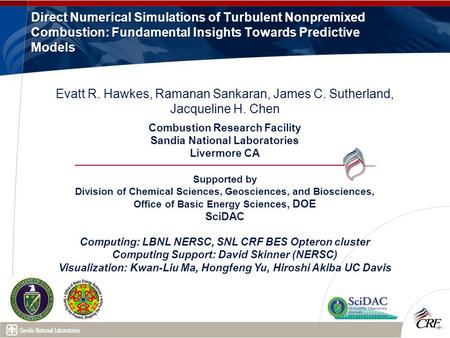 Direct Numerical Simulations of Turbulent Nonpremixed Combustion: Fundamental Insights Towards Predictive Models Evatt R. Hawkes, Ramanan Sankaran, James.
