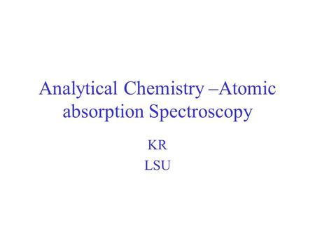 Analytical Chemistry –Atomic absorption Spectroscopy