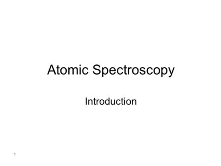 Atomic Spectroscopy Introduction.