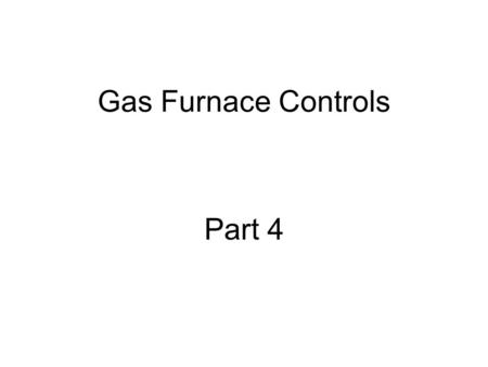 Gas Furnace Controls Part 4.