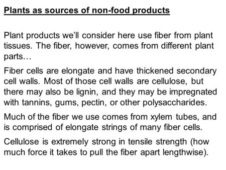 Plants as sources of non-food products Plant products we’ll consider here use fiber from plant tissues. The fiber, however, comes from different plant.