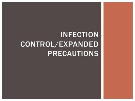 INFECTION CONTROL/EXPANDED PRECAUTIONS  In addition to standard precautions, Ambercare personnel will follow strict specifications when caring for patients.