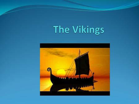 The Vikings have a dragon on the front of the ship to keep evil spirits away. Viking means a pirate raid. Viking children did not have to go to school.