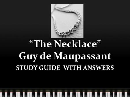 “The Necklace” Guy de Maupassant