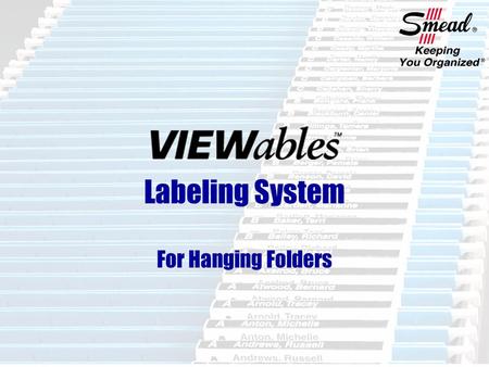 Labeling System For Hanging Folders. VIEWables is a new labeling system solving the old problem of hand writing or typing tabs for hanging folders.