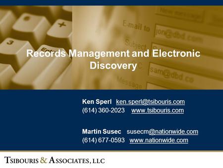 1 Records Management and Electronic Discovery Ken Sperl (614) 360-2023  Martin.