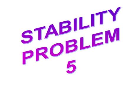 STABILITY PROBLEM 5.