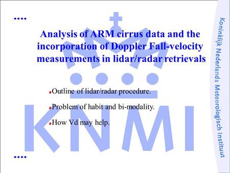Analysis of ARM cirrus data and the incorporation of Doppler Fall-velocity measurements in lidar/radar retrievals Outline of lidar/radar procedure. Problem.