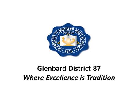 Glenbard District 87 Where Excellence is Tradition.