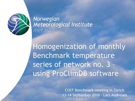 Homogenization of monthly Benchmark temperature series of network no. 3 – using ProClimDB software COST Benchmark meeting in Zürich 13-14 September 2010.