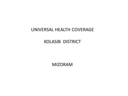 UNIVERSAL HEALTH COVERAGE KOLASIB DISTRICT MIZORAM.