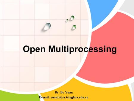 Open Multiprocessing Dr. Bo Yuan