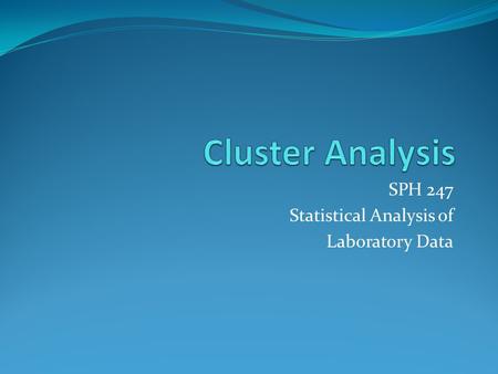 SPH 247 Statistical Analysis of Laboratory Data. Supervised and Unsupervised Learning Logistic regression and Fisher’s LDA and QDA are examples of supervised.