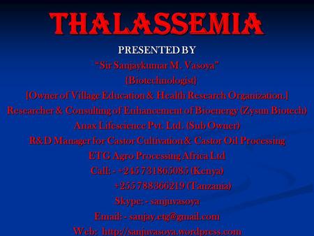 THALASSEMIA PRESENTED BY “Sir Sanjaykumar M. Vasoya” {Biotechnologist}
