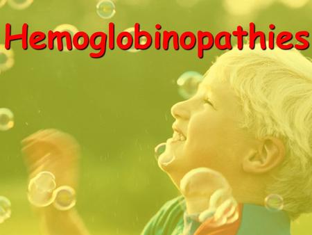 Hemoglobinopathies. Hemoglobinopathies Disorders of Hemoglobin Dr. Pupak Derakhshandeh.