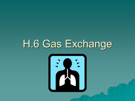 H.6 Gas Exchange. Hemoglobin  Hemoglobin is a protein found in RBC’s composed of 4 polypeptides, each polypeptide containing a heme group. Each heme.
