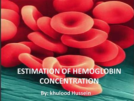 ESTIMATION OF HEMOGLOBIN CONCENTRATION