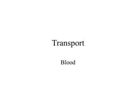 Transport Blood.