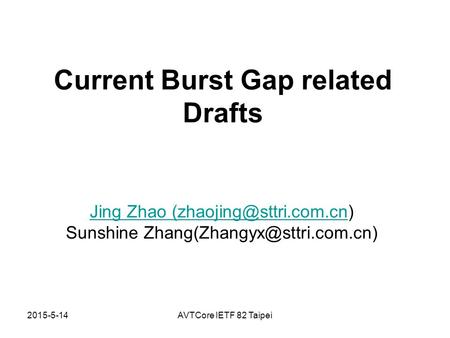 2015-5-14AVTCore IETF 82 Taipei Current Burst Gap related Drafts Jing Zhao Zhao Sunshine
