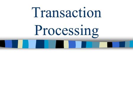 Transaction Processing. Objectives After completing this lesson, you should be able to do the following: –Define transactions effectively for an application.