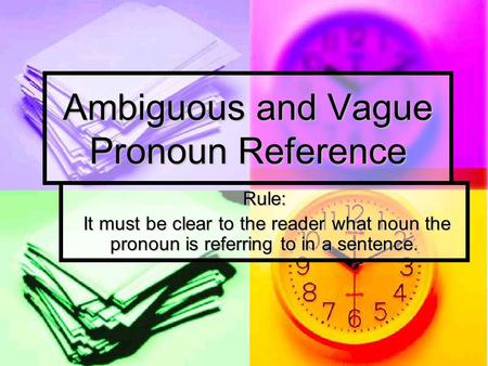 Ambiguous and Vague Pronoun Reference