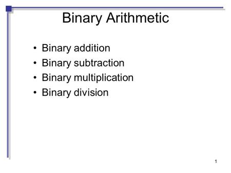 Binary Arithmetic Binary addition Binary subtraction