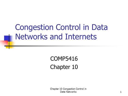 Chapter 10 Congestion Control in Data Networks1 Congestion Control in Data Networks and Internets COMP5416 Chapter 10.