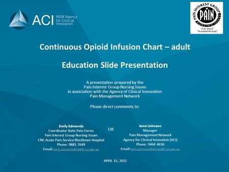 Continuous Opioid Infusion Chart – adult Education Slide Presentation A presentation prepared by the Pain Interest Group Nursing Issues in association.