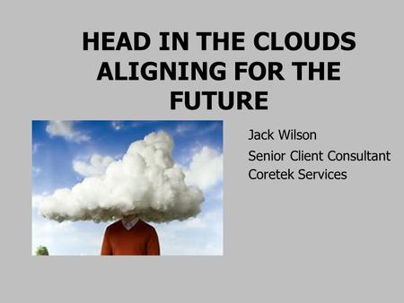 Head in the Clouds Aligning for the future
