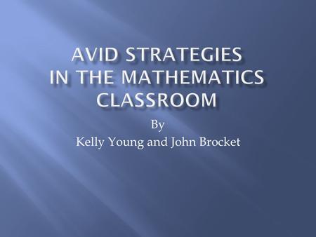 By Kelly Young and John Brocket. About John 16 Years as a High School Mathematics Instructor National Board Certified since 2002 BA – Mathematics – Rollins.