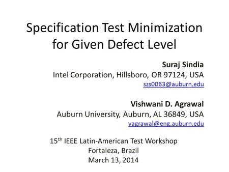 Specification Test Minimization for Given Defect Level Suraj Sindia Intel Corporation, Hillsboro, OR 97124, USA Vishwani D. Agrawal.