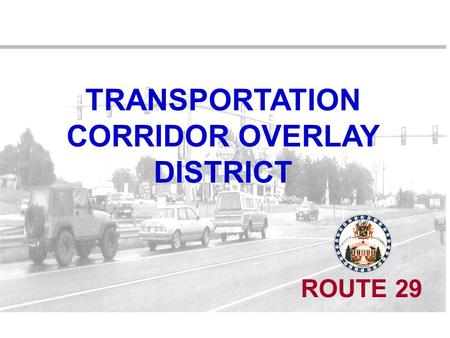 TRANSPORTATION CORRIDOR OVERLAY DISTRICT ROUTE 29.