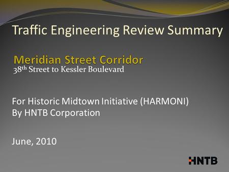38 th Street to Kessler Boulevard Traffic Engineering Review Summary For Historic Midtown Initiative (HARMONI) By HNTB Corporation June, 2010.