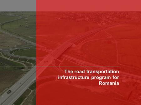 The road transportation infrastructure program for Romania.